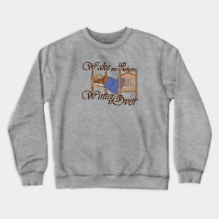 Wake Me Up when Winter is Over Bear Crewneck Sweatshirt